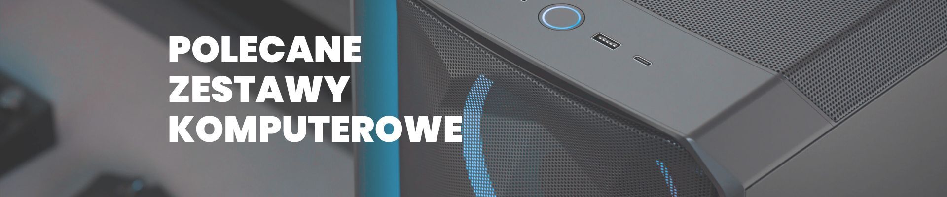 Polecane zestawy komputerowe
