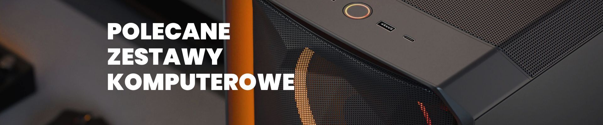 Polecane zestawy komputerowe