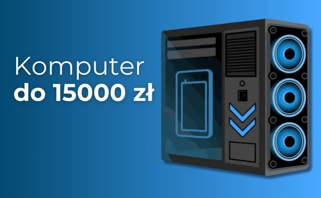 Jaki komputer do 15000 zł? Polecany zestaw na styczeń 2026