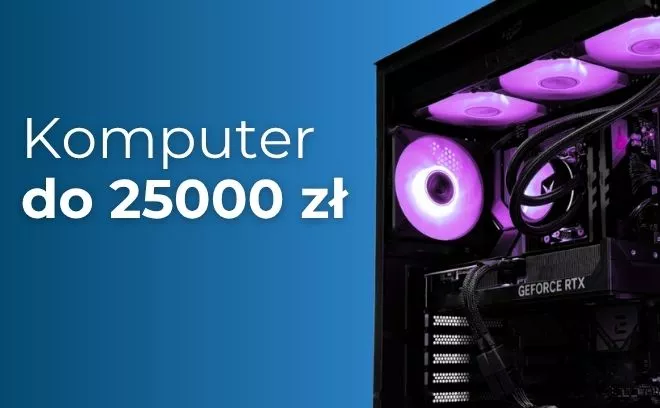 Jaki komputer do 25000 zł? Najlepszy PC do gier - ranking zestawów lipiec 2026