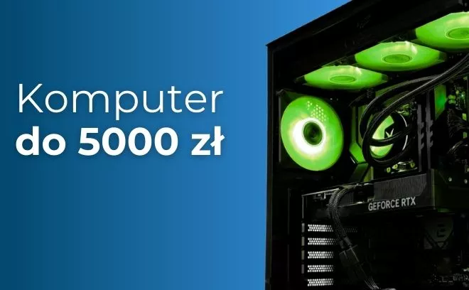 Jaki komputer do 5000 zł? Polecany zestaw na luty 2026