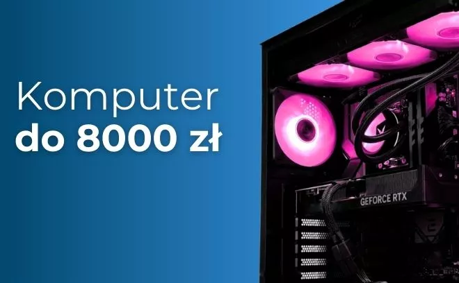 Jaki komputer do 8000 zł? Polecany zestaw na luty 2026