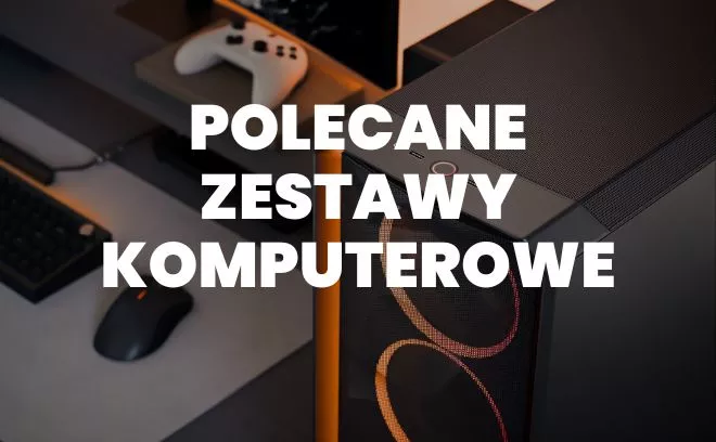 Polecane zestawy komputerowe - styczeń 2026