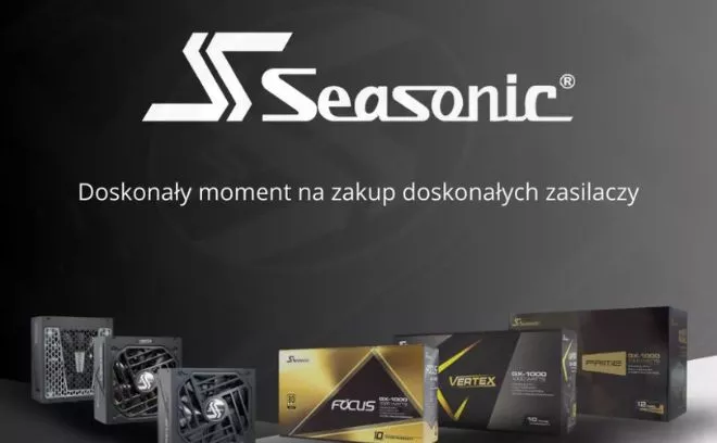 Doskonały moment na zakup zasilacza SEASONIC!
