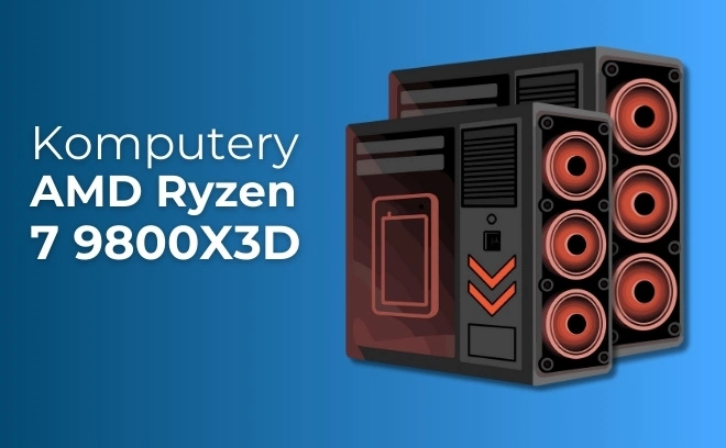 Jaki komputer z Ryzen 7 9800X3D? Komputery stacjonarne ZENPC dla graczy.