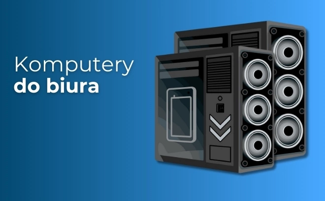Jaki komputer do biura wybrać? Komputery biurowe na 2026 rok