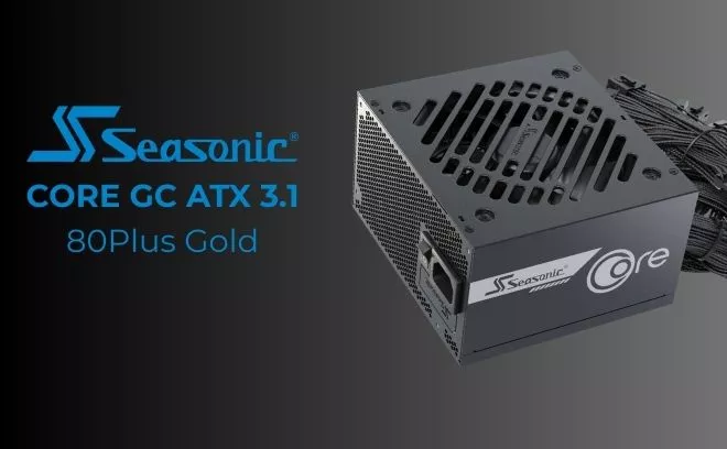 Seasonic CORE GC ATX 3.1 80Plus Gold. Nowa linia zasilaczy.