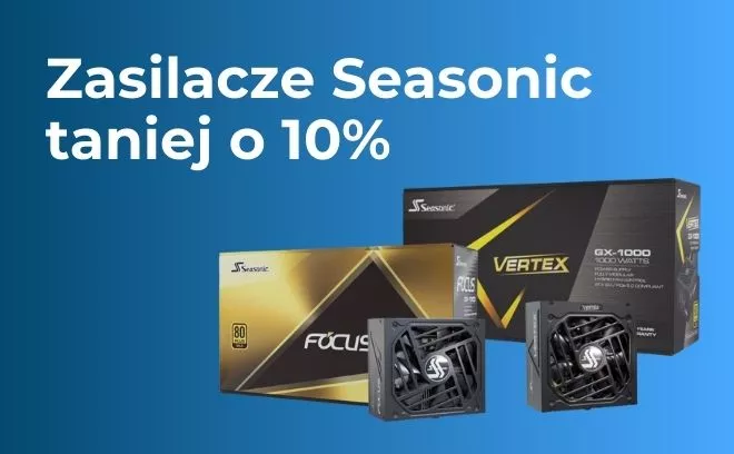 MOC na której możesz polegać - zasilacze Seasonic do 10% taniej!
